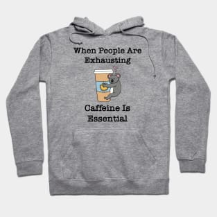 Caffeine is Essential Koala Hoodie